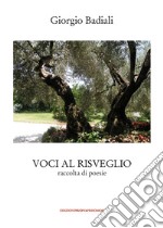 Voci al risveglio. raccolta di poesie libro