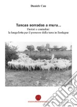 Tancas serradas a muru... Pastori e contadini: la lunga lotta per il possesso della terra in Sardegna libro