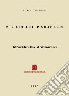 Storia del Karabagh. Dall'antichità fino all'indipendenza libro