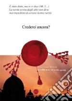 Crederci ancora? Per una fede a occhi aperti libro