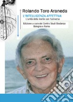 L'intelligenza affettiva. L'unità della mente con l'universo libro