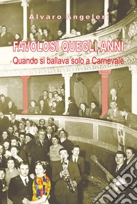 Favolosi quegli anni. Quando si ballava solo a Carnevale