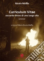 Curriculum vitae. Racconto breve di una lunga vita