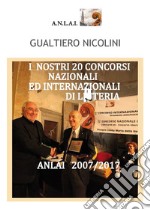 I nostri 20 concorsi nazionali ed internazionali di liuteria. Anlai (2007-2017) libro