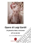 Opere di Luigi Garòli. Un grande artista cremonese del Novecento libro di Nicolini G. (cur.)