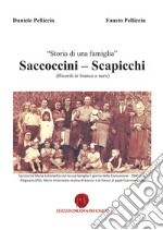 Storia di una famiglia. Saccoccini-Scapicchi. Ricordi in bianco e nero libro