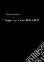 Progetti e cantieri 2010-2018 libro