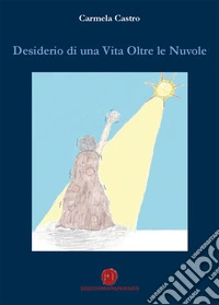 Desiderio di una vita oltre le nuvole libro