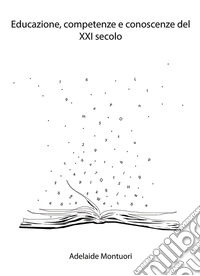 Educazione, competenze e conoscenze del XXI secolo libro