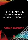 I corpi senza vita. Il punto di vista di un infermiere legale forense libro