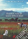 Basilicata 60 allo specchio libro di Gallucci Matteo Donato