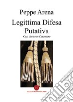 Legittima difesa putativa. Così deciso in Catanzaro libro