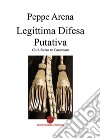 Legittima difesa putativa. Così deciso in Catanzaro libro di Arena Peppe