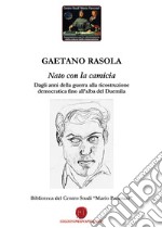 Nato con la camicia. Dagli anni della guerra alla ricostruzione democratica fino all'alba del Duemila libro