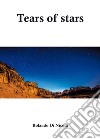 Tears of stars libro di Di Nicola Rolando