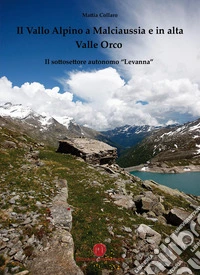 Il Vallo Alpino a Malciaussia e in alta Valle Orco. Il sottosettore autonomo «Levanna» libro