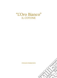 «L'oro bianco». Il cotone