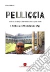 Pelliccia. Storia di una famiglia dal Milleseicento ai giorni nostri. I Pelliccia di Montelabate (Pg) libro di Pelliccia Fausto