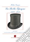 La Belle Époque 1875-1914. Periodo culturale e artistico vissuto da un ingegnere dell'epoca libro