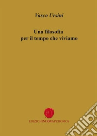Una filosofia per il tempo che viviamo libro