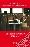 La politica tra passione e impegno sociale. Edoardo Gobbini 1954-2015 libro