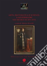 Arte, matematica e scienza a Sansepolcro nei secoli XV-XVI-XVII libro