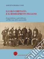 La Gran Bretagna e il Risorgimento italiano. Imperialismo e patriottismo nell'Europa delle nazionalità libro