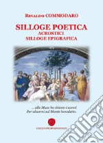 Silloge poetica. Acrostici. Silloge epigrafica libro