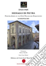 Messaggi di pietra. Finestra aperta su una città toscana del Cinquecento. Sansepolcro libro