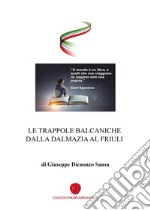 Le trappole balcaniche dalla Dalmazia al Friuli