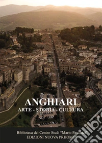Anghiari. Arte, storia, cultura libro