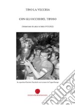 Con gli occhi del tifoso. Settant'anni di calcio in Italia 1952-2022 libro