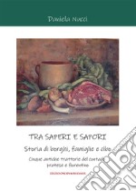 Tra saperi e sapori. Storia di borghi, famiglie e cibo. Cinque antiche trattorie del contado pratese e fiorentino