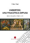 Umbertide: una pinacoteca diffusa libro di Vispi Pietro