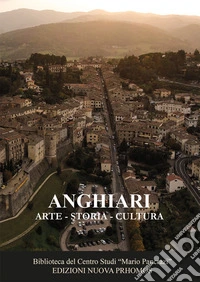 Anghiari. Arte, storia, cultura libro