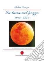 La luna nel pozzo 2015-2315 libro