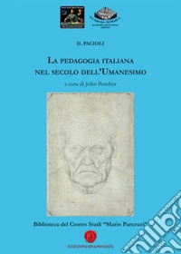 Il Pacioli. La pedagogia italiana nel secolo dell'Umanesimo libro
