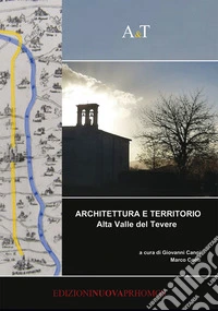 Architettura e territorio. Alta Valle del Tevere libro