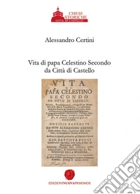 Vita di papa Celestino II da Città di Castello. Ristampa anastatica libro