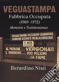 Veguastampa fabbrica occupata (1969-1972) Memorie e testimonianze libro