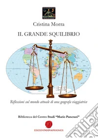 Il grande squilibrio. Riflessioni sul mondo attuale di una geografa viaggiatrice