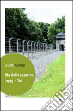 Via delle caserme 1979-'80 libro