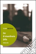 Ore di straordinaria follia libro