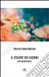 Il colore dei giorni. Antiromanzo libro