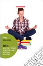 Yoga. Nelle scuole primarie attraverso la danza (dagli asini agli asana) libro