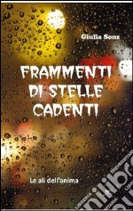 Frammenti di stelle cadenti. Le ali dell'anima