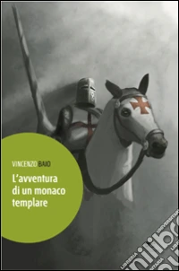 L'avventura di un monaco templare libro
