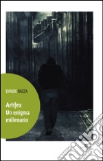 Artifex. Un enigma millenario libro