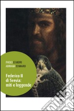 Federico II di Svevia. Miti e leggende libro