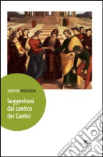 Suggestioni dal Cantico dei cantici libro